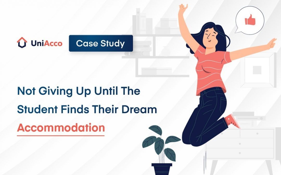 Case Study – Not Giving Up Until The Student Finds Their Dream Accommodation