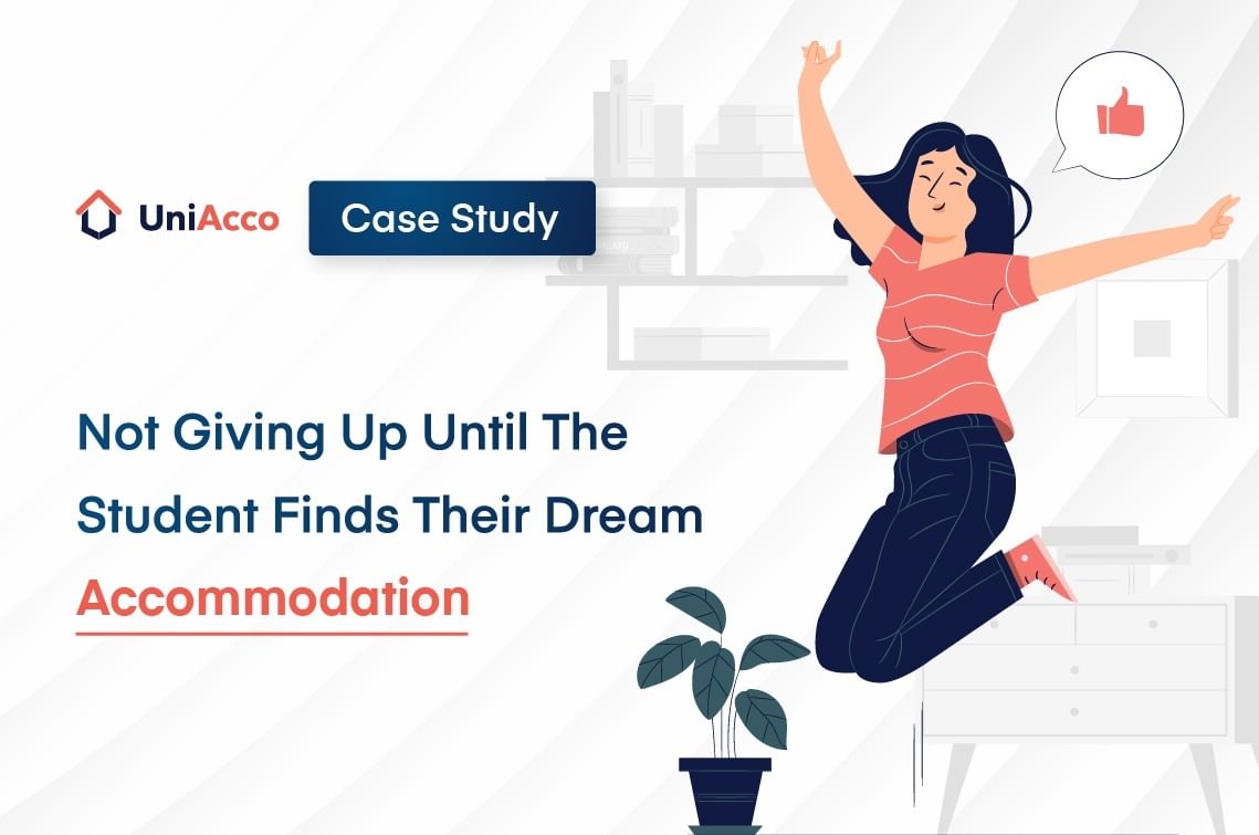 Case Study - Not Giving Up Until The Student Finds Their Dream Accommodation