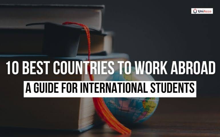 10 Best Countries To Work Abroad: A Guide For International Students