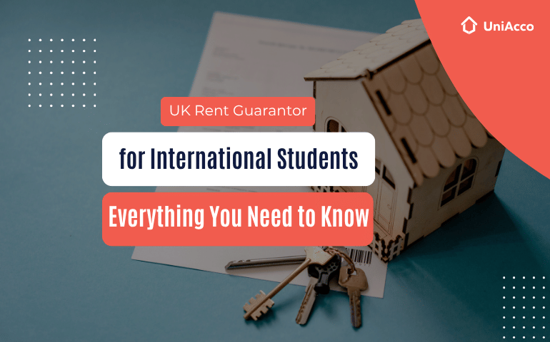 UK Rent Guarantor for International Students: Everything You Need to Know
