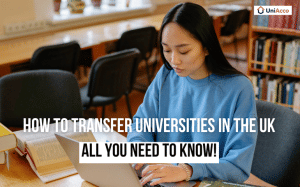 How To Transfer Universities in the UK? All You Need To Know!