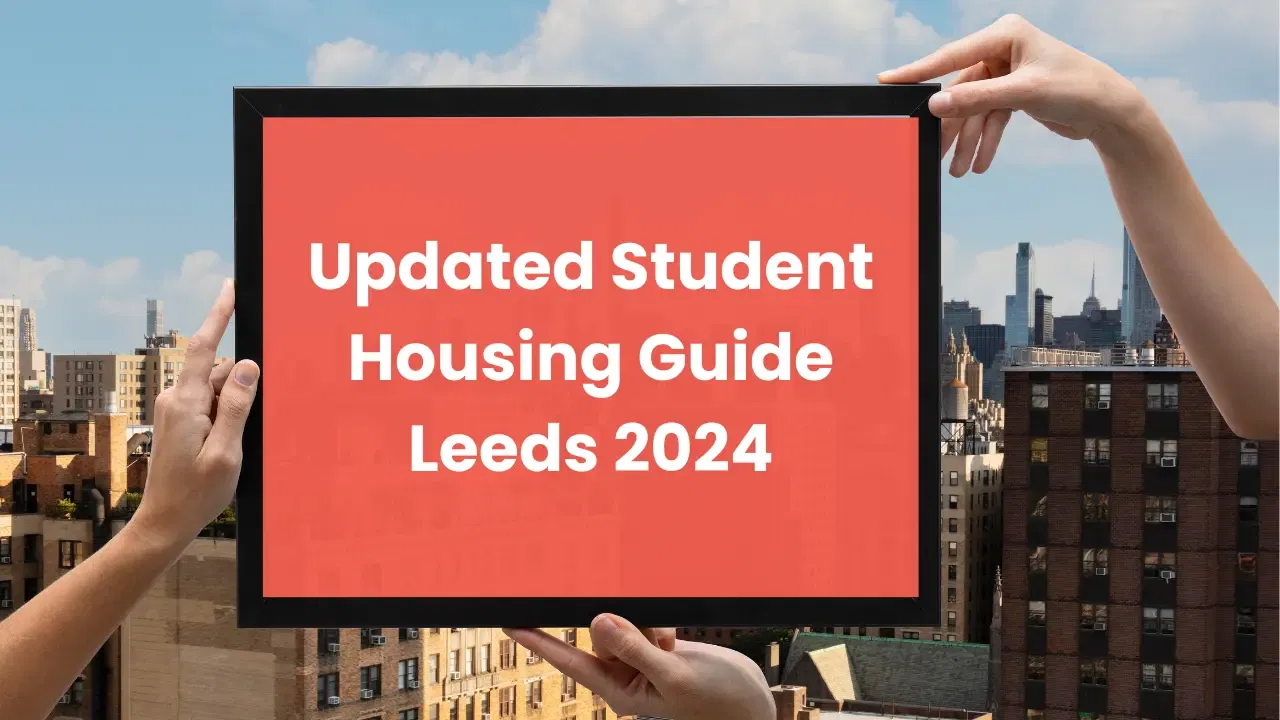 Student Housing Guide Leeds 2025 For International Students