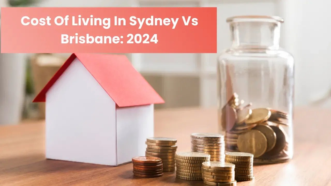 Cost Of Living In Sydney Vs Brisbane: 2025 Guide